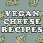 Vegan Cheese Recipes